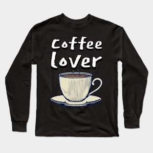 Coffee lover Long Sleeve T-Shirt
